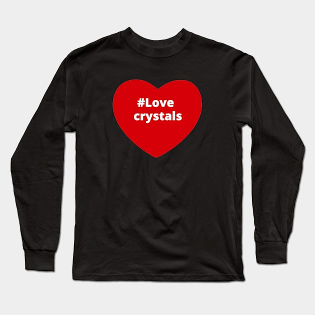 Love Crystals - Hashtag Heart Long Sleeve T-Shirt by support4love